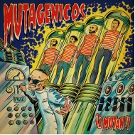 MUTAGÉNICOS - ¡¡Mutan!!